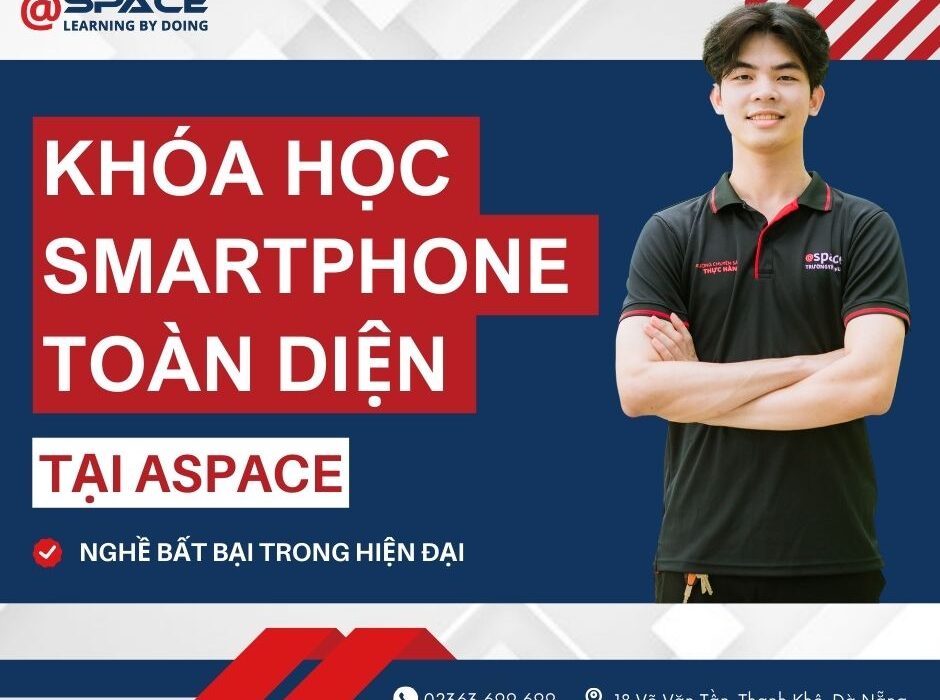 Học Nghề Sửa Chữa Smartphone – Nghề Bất Bại Trong Hiện Đại Học nghề sửa chữa smartphone tại aspace